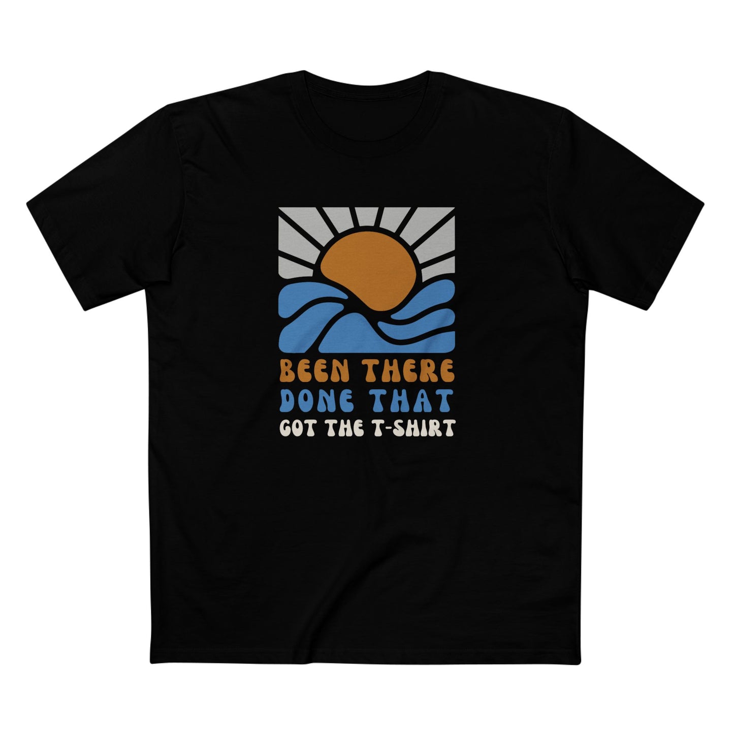 BEEN THERE, DONE THAT, GOT THE T-SHIRT | Funny travel merch tee