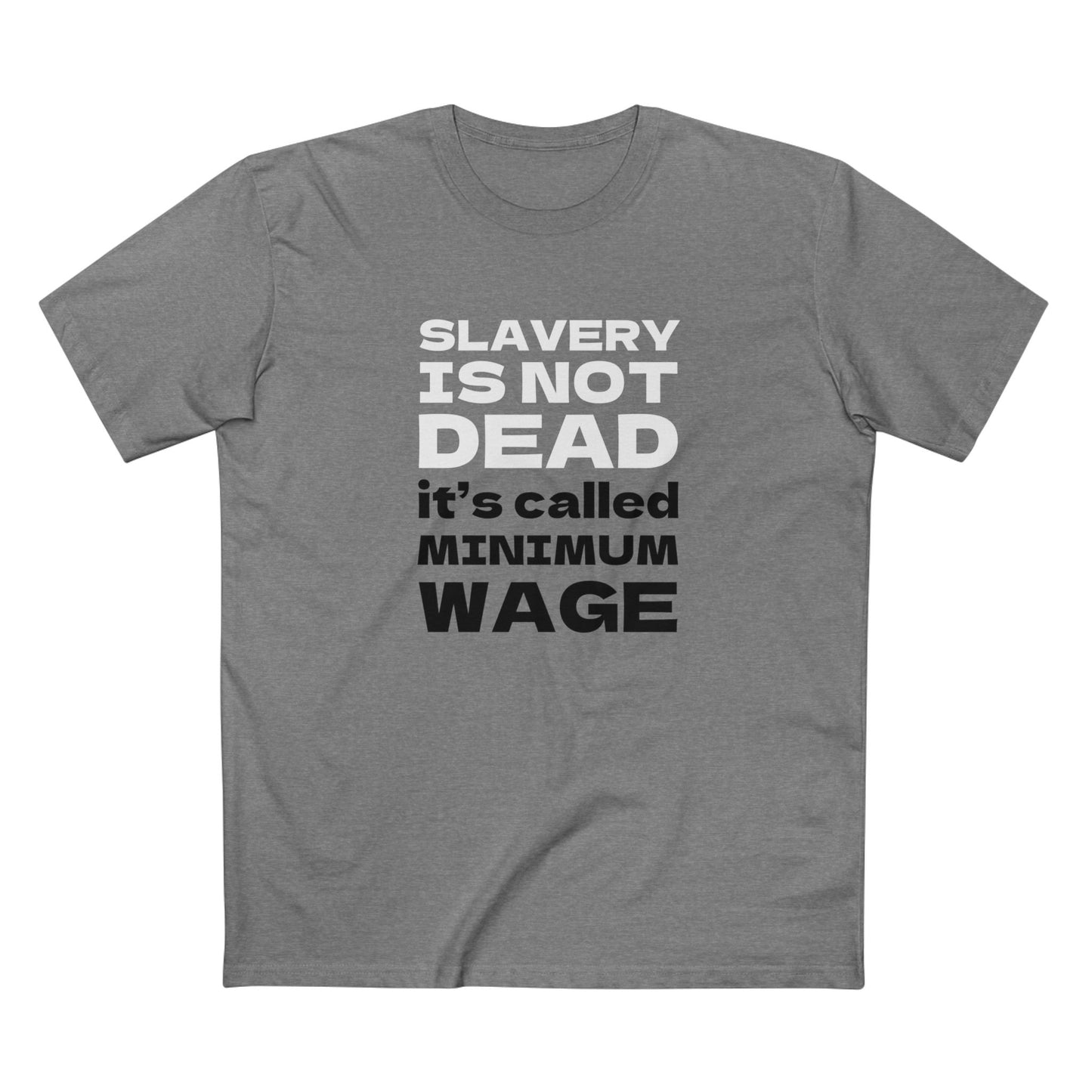 T-shirt with text Slavery is not dead it's called minimum wage