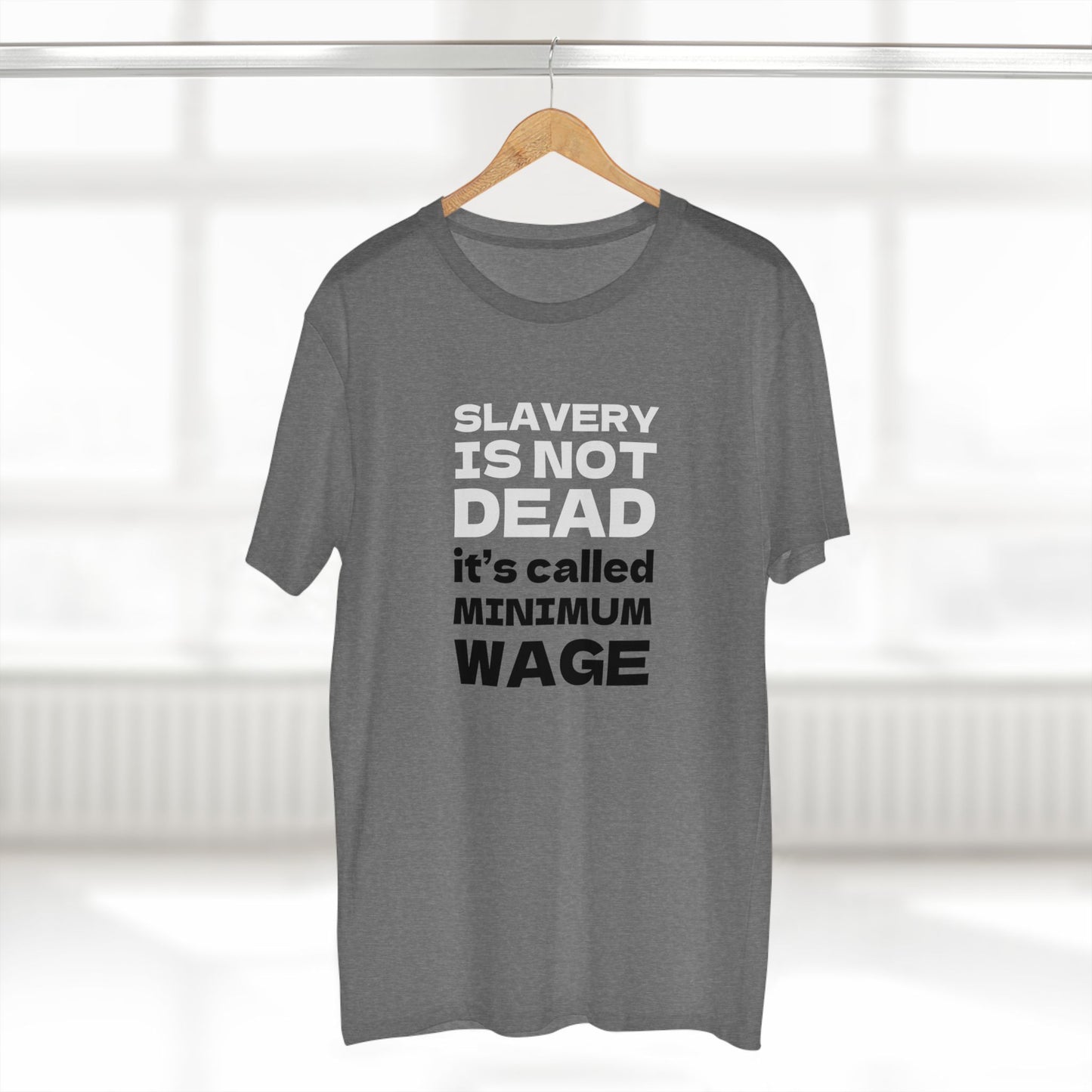 SLAVERY IS NOT DEAD, IT'S CALLED MINIMUM WAGE | Political activist t-shirt