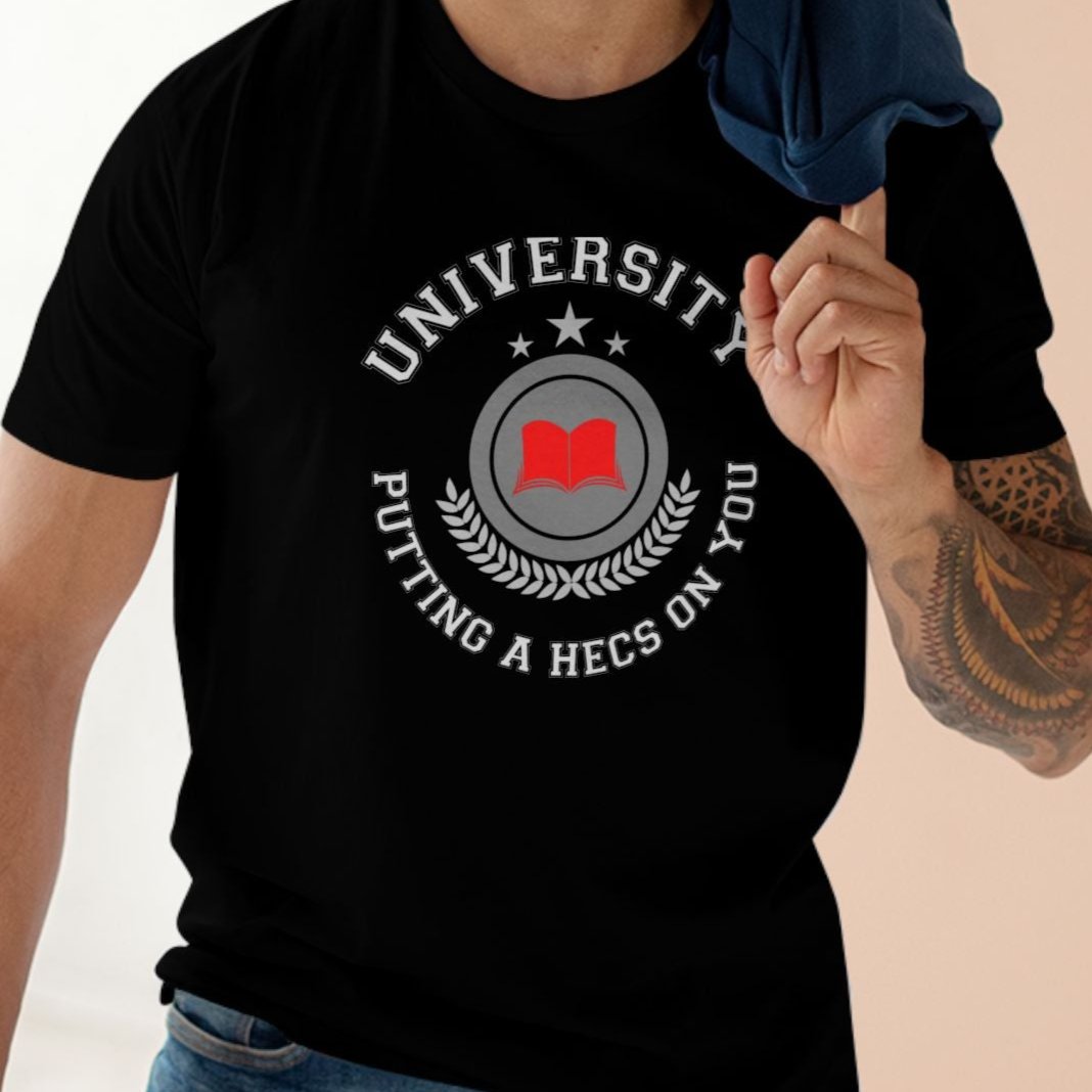 UNIVERSITY PUTTING A HECS ON YOU | Play-on-words tee