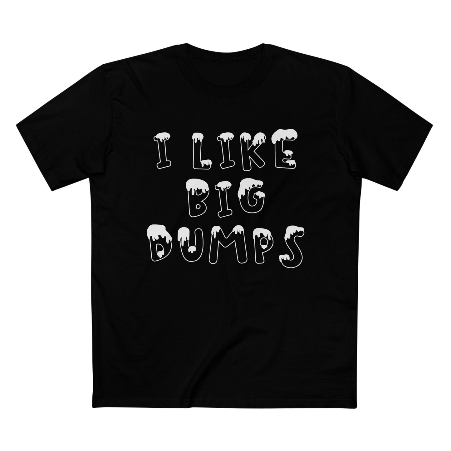 I LIKE BIG DUMPS | Funny snow, skiing and snowboarding t-shirt