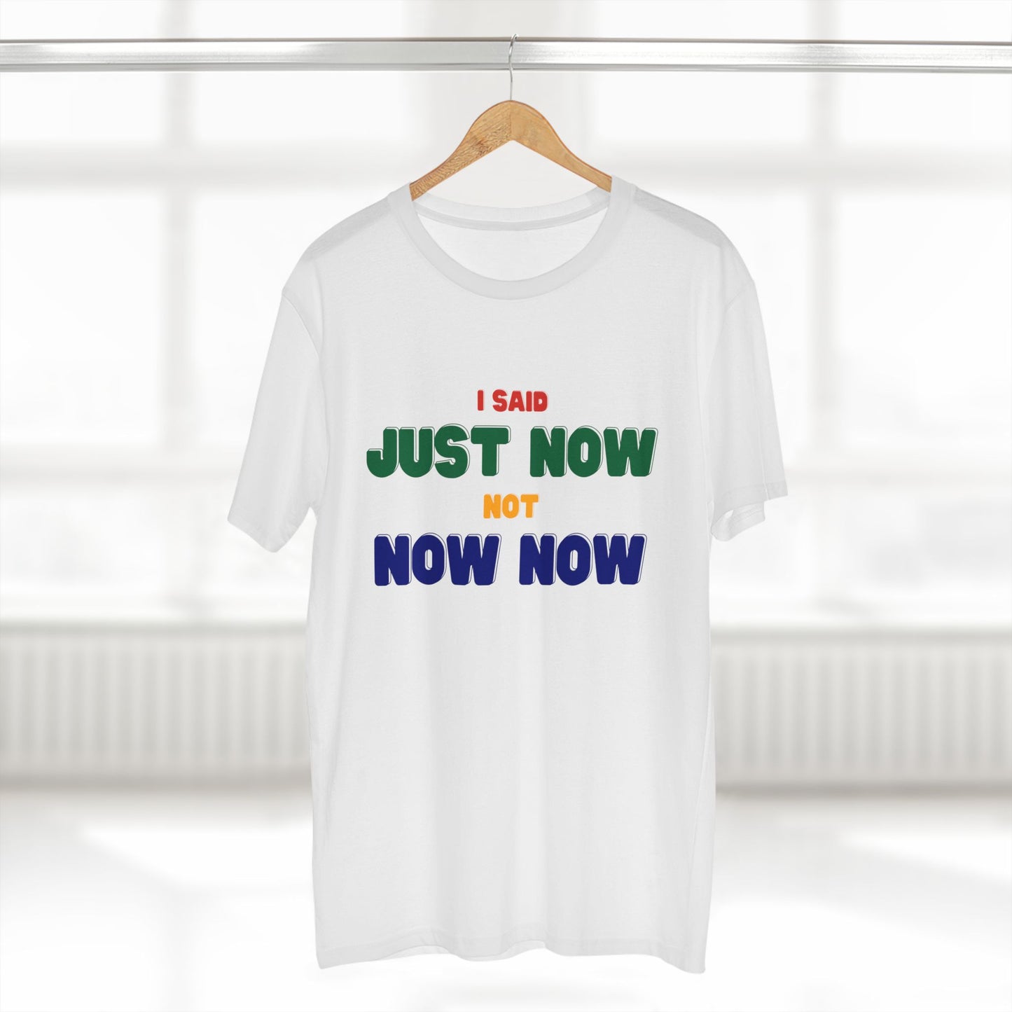 I SAID JUST NOW, NOT NOW NOW | South African saying T-shirt