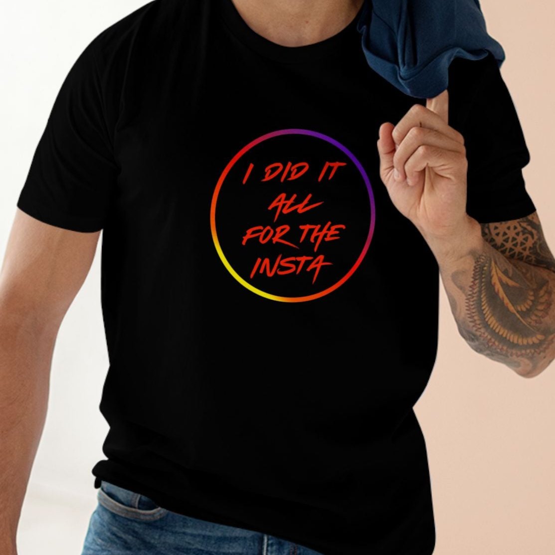 I DID IT ALL FOR THE INSTA | Social media T-shirt