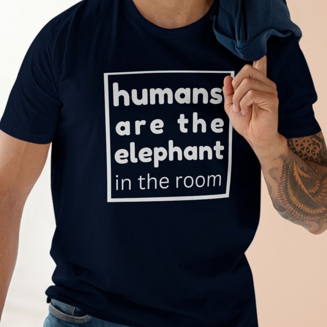 HUMANS ARE THE ELEPHANT IN THE ROOM | Climate Change Awareness T-Shirt