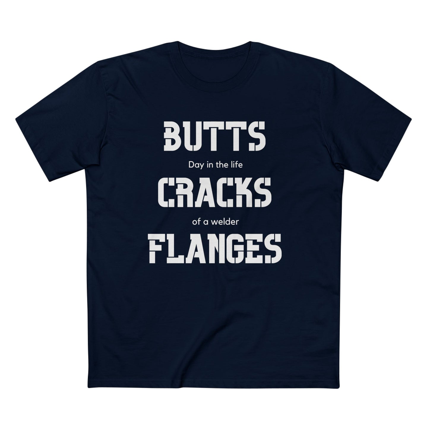 BUTTS, CRACKS, FLANGES | Day in the life of a welder t-shirt