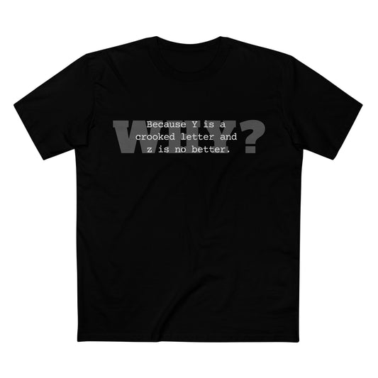 T-shirt Why is a crooked letter and z is no better