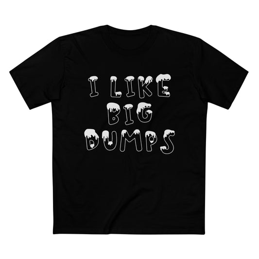 Snow text I like Big Dumps funny joke t-shirt